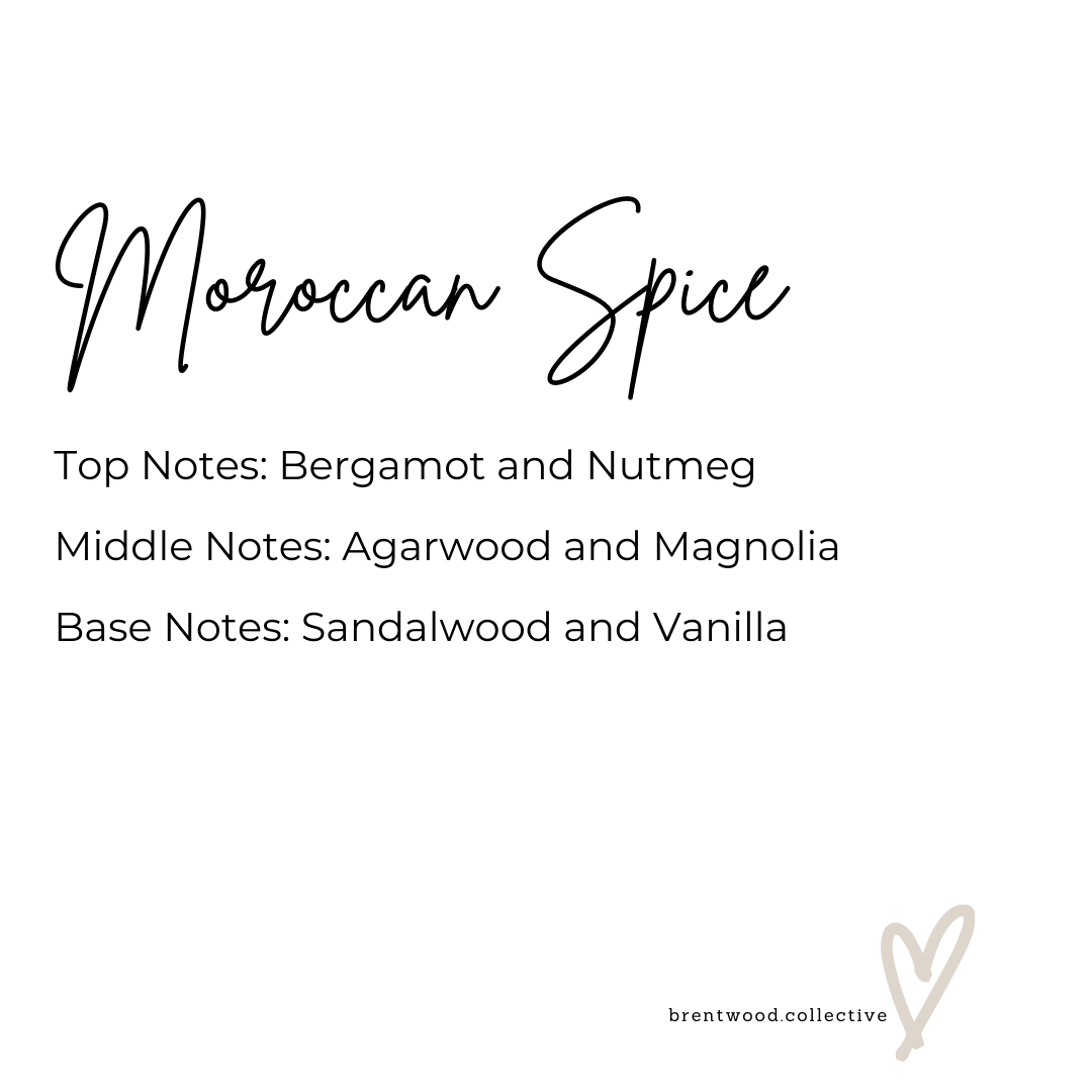 Moroccan Spice Scented Candle Fragrance Notes. Text reads "Top Notes: Bergamot and Nutmeg Middle Notes: Agarwood and Magnolia Base Notes: Sandalwood and Vanilla" Brentwood Collective Logo in bottom corner with brand love heart